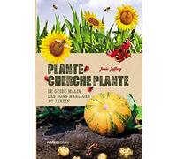 Plante cherche plante: Le guide malin des bons mariages au jardin