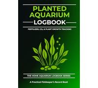 Planted Aquarium Logbook: Fertilizer Dosing, CO₂ Tracking, Plant Growth & Algae Control