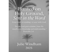 Planted on Holy Ground. Sent in the Word: From Study to Sending with God
