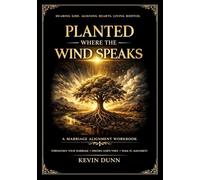 Planted Where The Wind Speaks, A Marriage Alignment Workbook