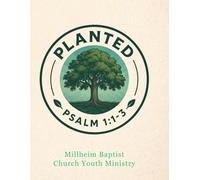 PLANTED YOUTH MINISTRY: Rooting Our Lives in God's Word