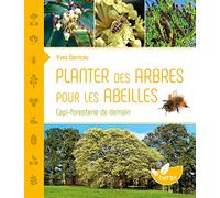 Planter des arbres pour les abeilles - L'api-foresterie de demain