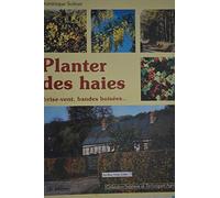 PLANTER DES HAIES. 1994. HAIES COMPOSEES. HAIE D'AUJOURD'HUI.
