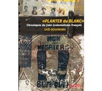 Planter du blanc Saïd Bouamama (Auteur)