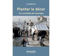 Planter le décor: Une sociologie des tournages