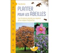 Planter Pour Les Abeilles - L'api-Foresterie Adaptée Aux Espaces Et Aux Enjeux D'aujourd'hui