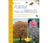 Planter pour les abeilles - L'api-foresterie adaptée aux espaces et aux enjeux d'aujourd'hui - Yves Darricau - Terran Eds De - broché - Guide
