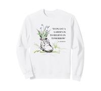 Planter Un Jardin, C'est Croire Demain Sweatshirt