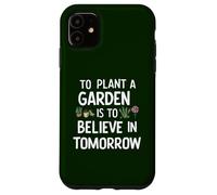 Planter un jardin, c'est croire en demain jardiner mignon Coque pour iPhone 11