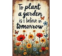 « Planter un jardin, c'est croire en demain » - Plaque murale décorative florale rétro - Cadeau amusant pour café, maison, cuisine, garage, salle de bain, ferme, jardin, bar - Affiche en métal 20 x 3
