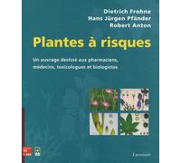 Plantes À Risques - Un Ouvrage Destiné Aux Pharmaciens, Aux Médecins, Toxicologues Et Biologistes