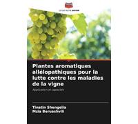 Plantes aromatiques allélopathiques pour la lutte contre les maladies de la vigne: Application et capacités