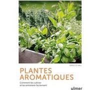 Plantes aromatiques - Comment les cultiver et les entretenir facilement Serge Schall (Auteur)