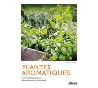 Plantes aromatiques - Comment les cultiver et les entretenir facilement - Serge Schall - Eugen Ulmer Eds - cartonné - Guide