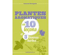 PLANTES AROMATIQUES EN 10 LECONS ET 3 BONNES HERBES
