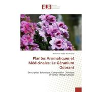 Plantes Aromatiques et Médicinales: Le Géranium Odorant - Mohamed Nadjib Boukhatem - Universitaires Europeennes - broché - Livre