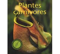 Plantes carnivores: Découvrez le monde fascinant des "ogres verts"