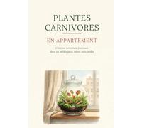 "PLANTES CARNIVORES": "EN APPARTEMENT"