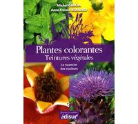 Plantes colorantes, teintures végétales - le nuancier des couleurs Le nuancier de couleurs - Michel Garcia - Edisud - broché - Guide