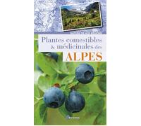 Plantes comestibles et medicinales des alpes Collectif (Auteur)