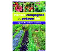 Plantes Compagnes Au Potager Bio - Le Guide Des Cultures Associées