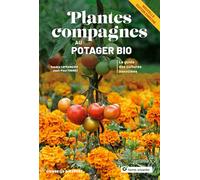 Plantes compagnes au potager bio - Nouvelle édition: Le guide des cultures associées