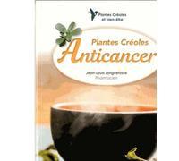 Plantes créoles anticancer - Jean-Louis Longuefosse - Orphie G.doyen Editions - broché - Guide