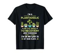 Plantes de Jardinage Je suis Un plantaholic sur la Route de la récupération T-Shirt