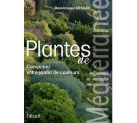 Plantes de Méditerranée: Composez votre jardin de couleurs