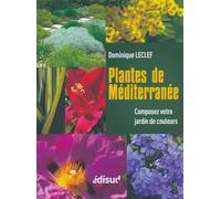 Plantes de Méditerranée - composez votre jardin de couleurs Composez votre jardin de couleurs - Dominique Leclef - Edisud - cartonné - Guide