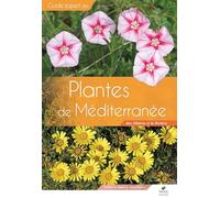 Plantes de Méditerranée: des Albères à la Riviera