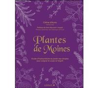 Plantes de moines: Guide d’herboristerie du jardin des simples pour soigner le corps et l’esprit