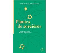 Plantes de sorcières Secrets des mages, druides, et guérisseurs - Clementine Desfemmes - Animae - Poche - Essai