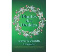 Plantes des Druides: Journal de cueillette à compléter Format pratique