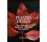 Plantes design: Reconnaissance des arbres et arbustes ornementaux