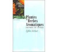 Plantes Et Herbes Aromatiques - Saveurs Et Vertus