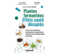 Plantes fermentées - Effets santé décuplés - Fabien Piasco - Medicatrix - broché - Guide