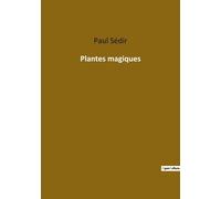Plantes Magiques - Suivi De L'atelier Des Sorcières Et Des Sorciers