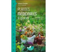 Plantes Médicinales À Glaner - 58 Espèces Pour Prendre Soin De Sa Santé