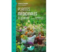 Plantes médicinales à glaner - 58 espèces pour prendre soin de sa santé