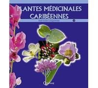 Plantes médicinales caribéennes : Tome 3