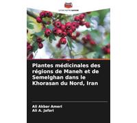 Plantes médicinales des régions de Maneh et de Semelghan dans le Khorasan du Nord, Iran