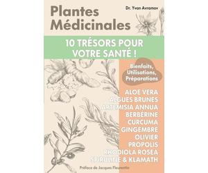 Plantes médicinales: Dix trésors pour votre santé