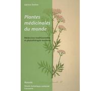 Plantes Médicinales Du Monde - Médecines Traditionnelles Et Phytothérapie Moderne