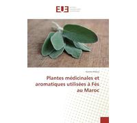 Plantes médicinales et aromatiques utilisées à Fès au Maroc