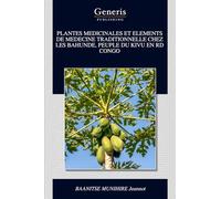 PLANTES MEDICINALES ET ELEMENTS DE MEDECINE TRADITIONNELLE CHEZ LES BAHUNDE, PEUPLE DU KIVU EN RD CONGO