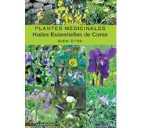 Plantes médicinales et huiles essentielles de Corse : Pour votre bien-être