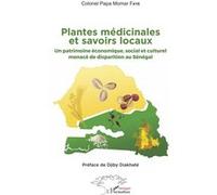 Plantes médicinales et savoirs locaux: Un patrimoine économique, social et culturel menacé de disparition au Sénégal