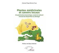 Plantes médicinales et savoirs locaux: Un patrimoine économique, social et culturel menacé de disparition au Sénégal