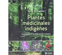 Plantes médicinales indigènes: Du Québec et du Sud-Est du Canada